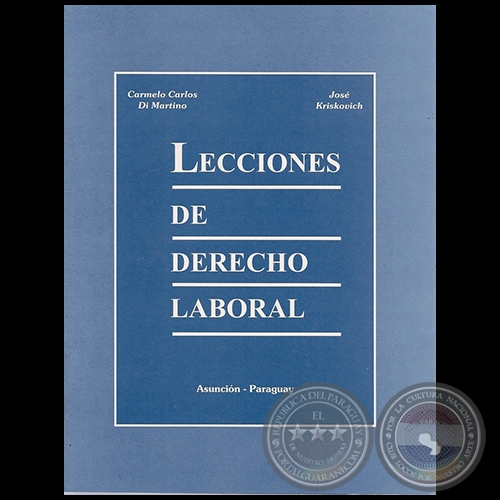 LECCIONES DE DERECHO LABORAL - Autores: CARMELO CARLOS DI MARTINO / JOSÉ KRISKOVICH - Año 2009